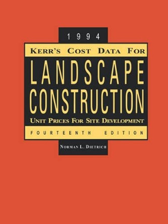 Kerr's Cost Data for Landscape Construction: 1994 Unit Prices for Site Development by Norman L. Dietrich 9780471286196