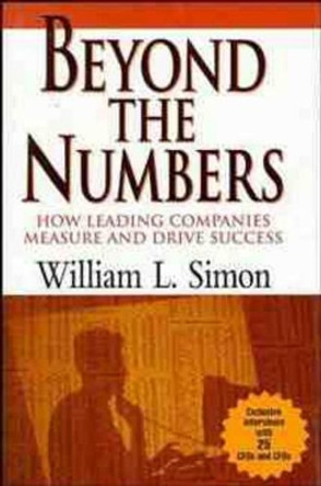 Beyond the Numbers: How Leading Companies Measure and Drive Success by W.L. Simon 9780471287902