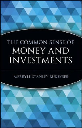 The Common Sense of Money and Investments by Merryle Stanley Rukeyser 9780471332138