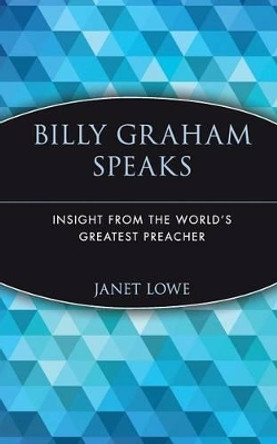 Billy Graham Speaks: Insight from the World's Greatest Preacher by Billy Graham 9780471345350
