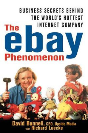 The ebay Phenomenon: Business Secrets Behind the World's Hottest Internet Company by David Bunnell 9780471384908