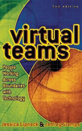 Virtual Teams: People Working Across Boundaries with Technology by Jessica Lipnack 9780471388258