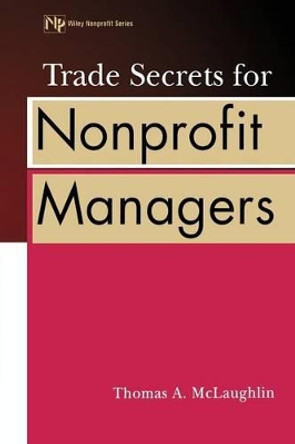 Trade Secrets for Nonprofit Managers by Thomas A. McLaughlin 9780471389521