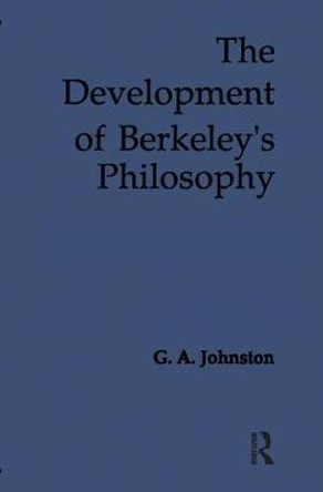 The Development of Berkeley's Philosophy by G. A. Johnston