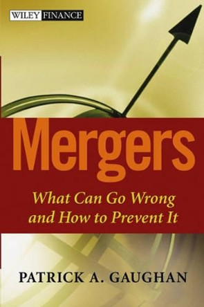 Mergers: What Can Go Wrong and How to Prevent It by Patrick A. Gaughan 9780471419006
