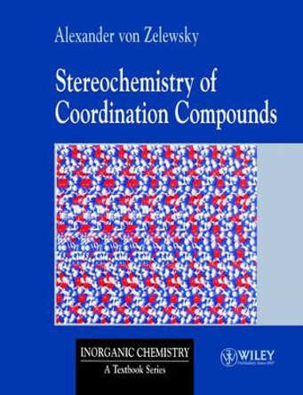 Stereochemistry of Coordination Compounds by Alexander Von Zelewsky 9780471955993