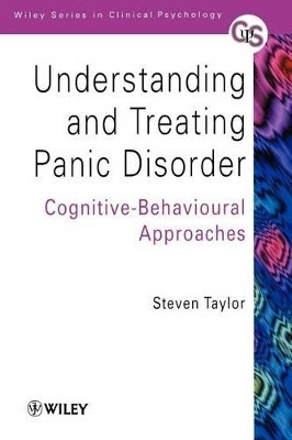 Understanding and Treating Panic Disorder: Cognitive-Behavioural Approaches Steven Taylor (University of British Columbia, Canada) 9780471490678