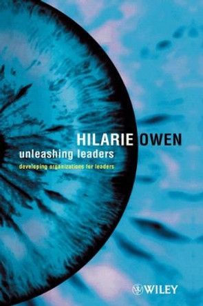 Unleashing Leaders: Developing Organizations for Leaders by Hilarie Owen 9780471496137