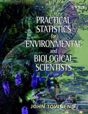 Practical Statistics for Environmental and Biological Scientists by John Townend 9780471496656