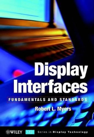 Display Interfaces: Fundamentals and Standards by Robert L. Myers 9780471499466