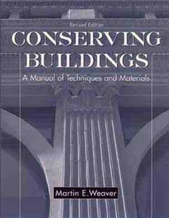 Conserving Buildings: A Manual of Techniques and Materials by Martin E. Weaver 9780471509448