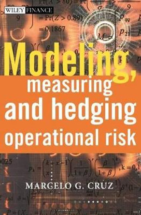Modeling, Measuring and Hedging Operational Risk by Marcelo G. Cruz 9780471515609