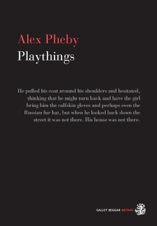 Playthings by Alex Pheby 9781910296479