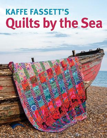 Kaffe Fassett's Quilts by the Sea by Kaffe Fassett 9781641551946