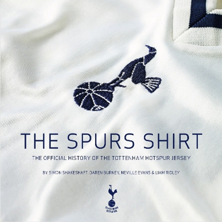 The Spurs Shirt: The Official History of the Tottenham Hotspur Jersey by Simon Shakeshaft 9781913412562