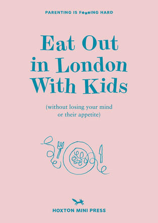 Eat Out In London With Kids: without losing your mind or their appetite by Emmy Watts 9781914314421