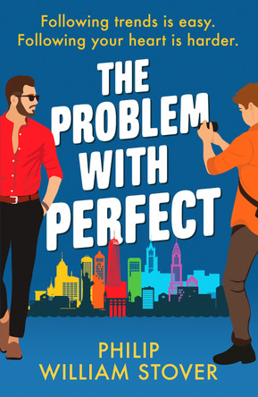 The Problem With Perfect: A totally feelgood, fake-fake boyfriend queer romcom that will make you smile by Philip William Stover 9781804363294