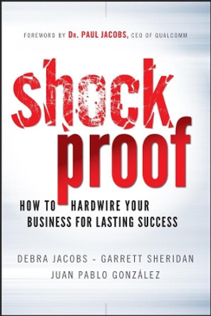 Shockproof: How to Hardwire Your Business for Lasting Success by Debra Jacobs 9780470872543