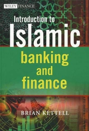 Introduction to Islamic Banking and Finance by Brian B. Kettell 9780470978047