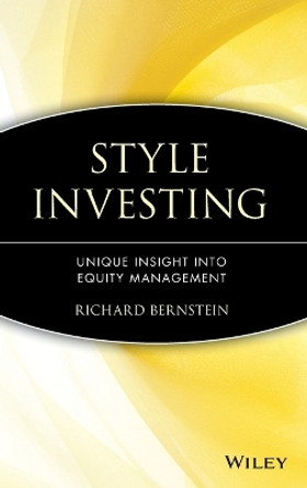 Style Investing: Unique Insight Into Equity Management by Richard Bernstein 9780471035701