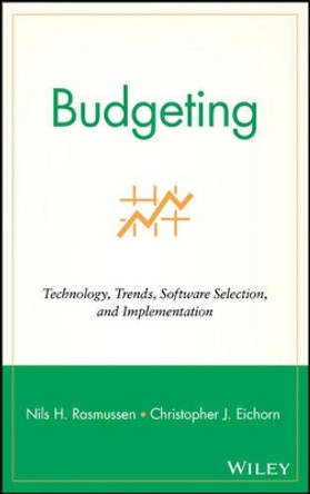 Budgeting: Technology, Trends, Software Selection, and Implementation by Nils H. Rasmussen 9780471392071