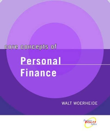 Core Concepts of Personal Finance by Walt Woerheide 9780471465447