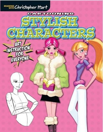 Cartooning Stylish Characters: Art Instruction for Everyone by Christopher Hart 9781942021162