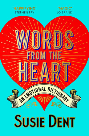 Words from the Heart: An Emotional Dictionary by Susie Dent 9781529379686 Words from the Heart: An Emotional Dictionary by Susie Dent 9781529379686
