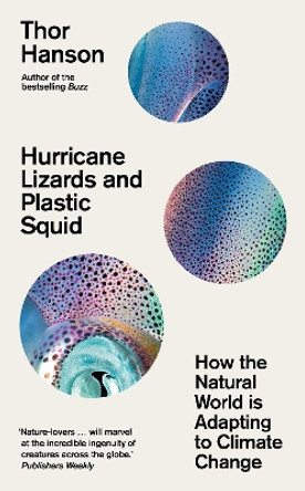 Hurricane Lizards and Plastic Squid: How the Natural World is Adapting to Climate Change by Thor Hanson 9781785788475