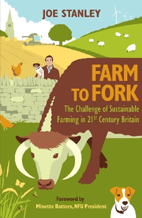 Farm to Fork: The Challenge of Sustainable Farming in 21st Century Britain by Joe Stanley 9781846893926