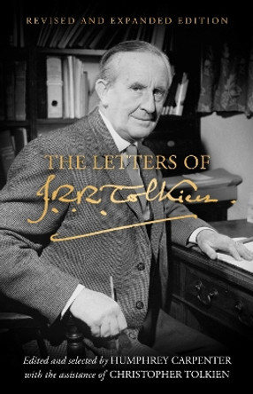 The Letters of J. R. R. Tolkien: Revised and Expanded edition by J. R. R. Tolkien 9780008628765