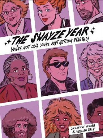 The Swayze Year: You're Not Old, You're Just Getting Started! by Colleen AF Venable 9781524875114