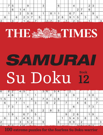 The Times Samurai Su Doku 12: 100 extreme puzzles for the fearless Su Doku warrior (The Times Su Doku) by The Times Mind Games 9780008617998