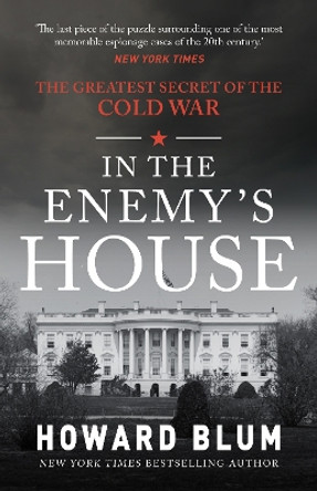 In the Enemy's House: The Greatest Secret of the Cold War by Howard Blum 9781398116368