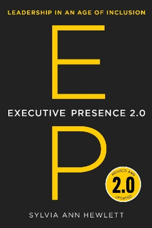 Executive Presence 2.0: Leadership in an Age of Inclusion by Sylvia Ann Hewlett 9780063270558