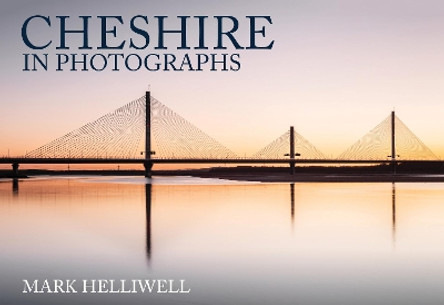 Cheshire in Photographs by Mark Helliwell 9781445693002