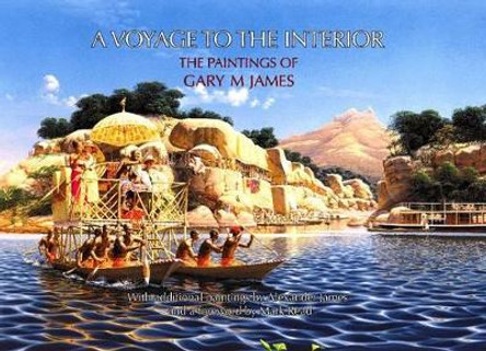 Voyage to the Interior: The Paintings of Gary M James by Gary M. James 9781854570888