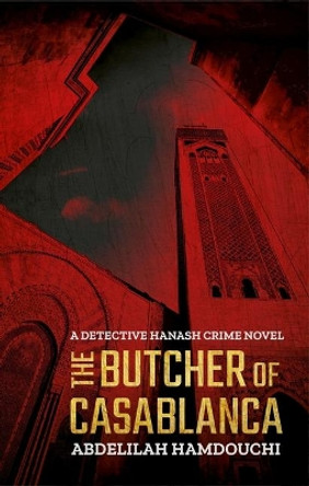 The Butcher of Casablanca: A Detective Hanash Crime Novel by Abdelilah Hamdouchi 9789774169687