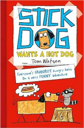 Stick Dog Wants a Hot Dog by Tom Watson 9780007511495