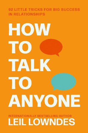 How to Talk to Anyone: 92 Little Tricks for Big Success in Relationships by Leil Lowndes 9780722538074