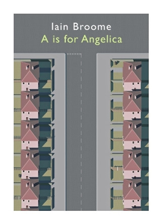 A is for Angelica by Iain Broome 9781908775986