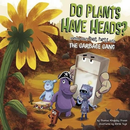 Do Plants Have Heads?: Learning About Plant Parts by Thomas Kingsley Troupe 9781479570591