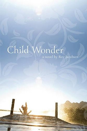 Child Wonder by Roy Jacobsen 9781555975951