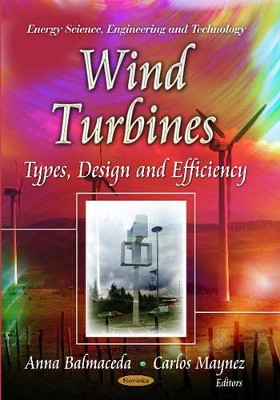 Wind Turbines: Types, Design & Efficiency by Anna Balmaceda 9781628088915