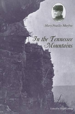 In the Tennessee Mountains by Mary Murfree 9781572336605