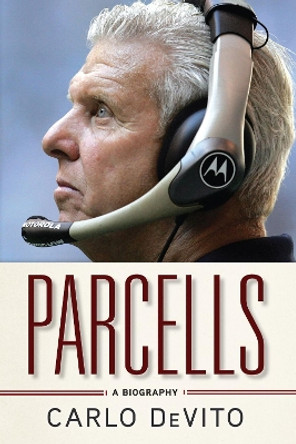 Parcells: A Biography by Carlo DeVito 9781600783708