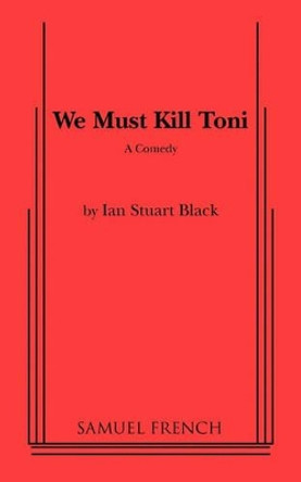 We Must Kill Toni by Ian Stuart 9780573617676