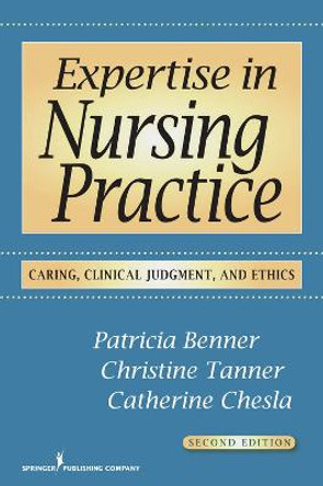 Expertise in Nursing Practice: Caring, Clinical Judgment, and Ethics by Patricia Benner