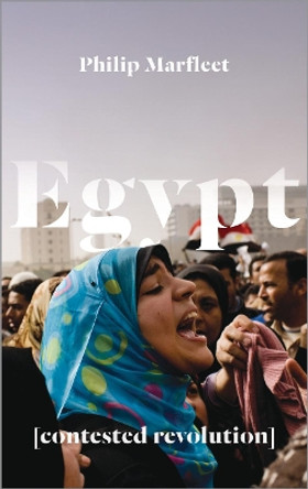 Egypt: Contested Revolution by Philip Marfleet 9780745335513