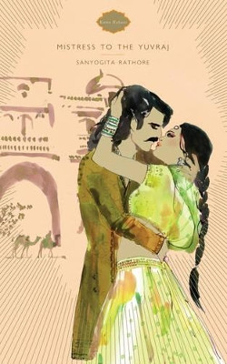 Mistress To The Yuvraj: Kama Kahani by Sangita Rathore 9788184000238